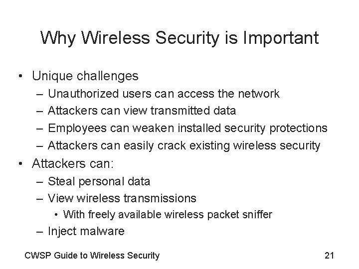 Why Wireless Security is Important • Unique challenges – – Unauthorized users can access