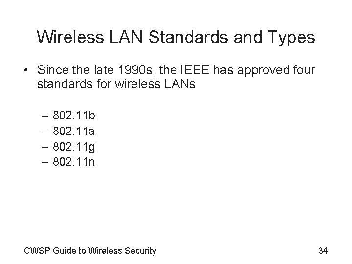 Wireless LAN Standards and Types • Since the late 1990 s, the IEEE has