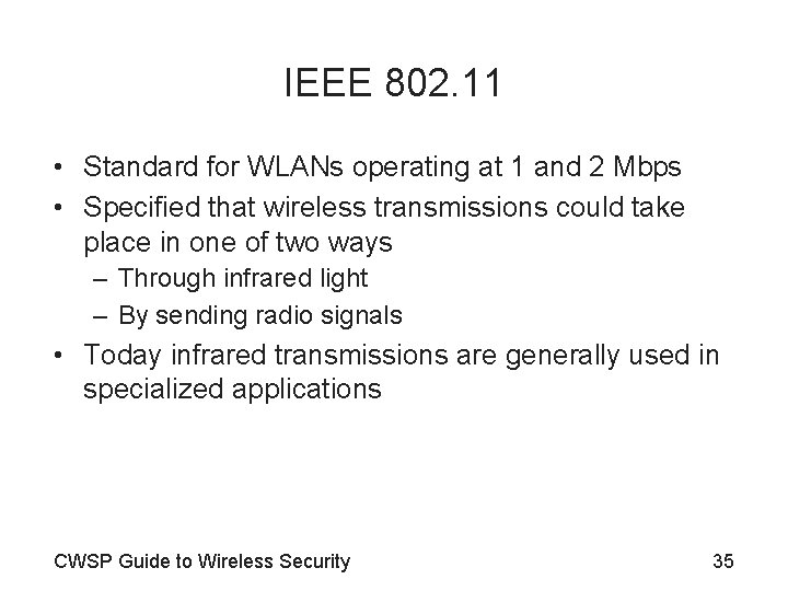 IEEE 802. 11 • Standard for WLANs operating at 1 and 2 Mbps •