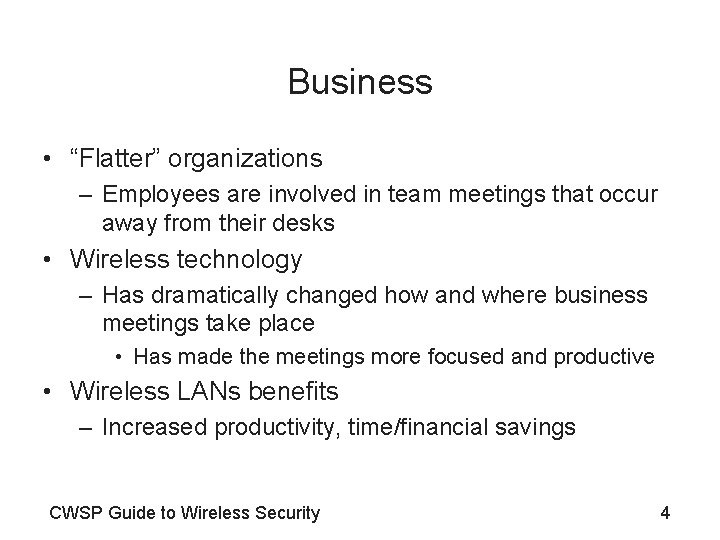 Business • “Flatter” organizations – Employees are involved in team meetings that occur away