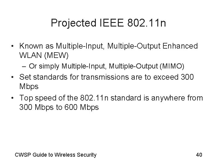 Projected IEEE 802. 11 n • Known as Multiple-Input, Multiple-Output Enhanced WLAN (MEW) –