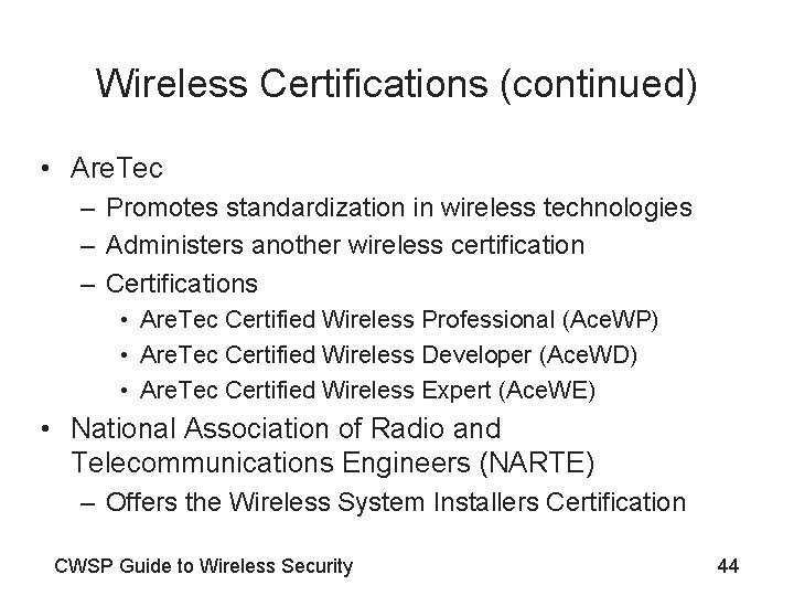 Wireless Certifications (continued) • Are. Tec – Promotes standardization in wireless technologies – Administers