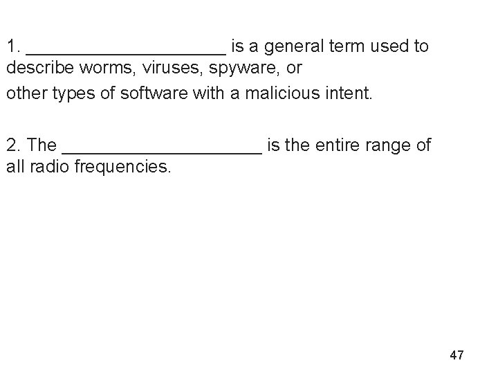 1. __________ is a general term used to describe worms, viruses, spyware, or other