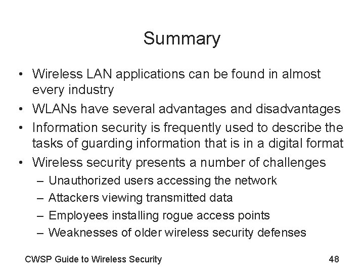 Summary • Wireless LAN applications can be found in almost every industry • WLANs