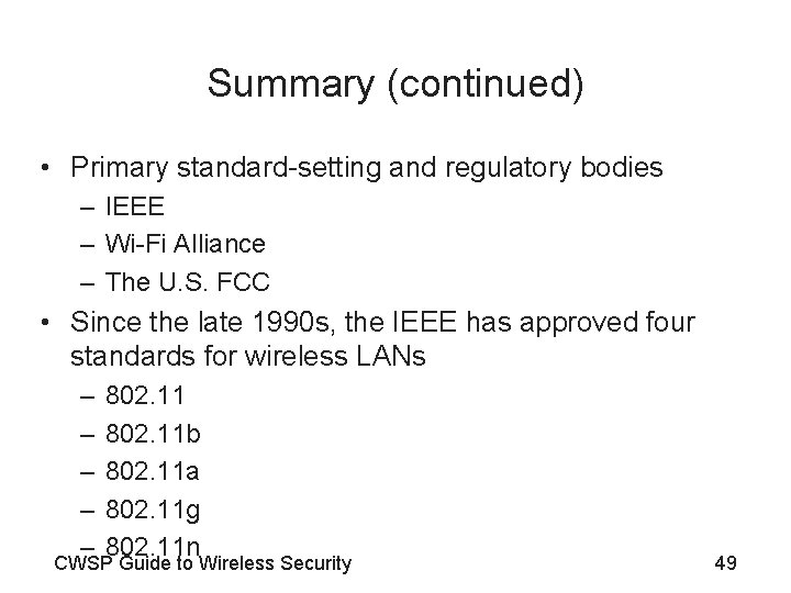 Summary (continued) • Primary standard-setting and regulatory bodies – IEEE – Wi-Fi Alliance –