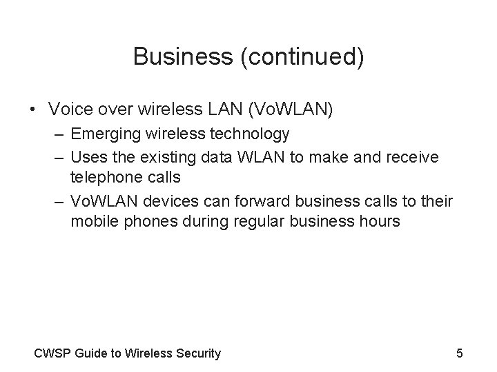 Business (continued) • Voice over wireless LAN (Vo. WLAN) – Emerging wireless technology –