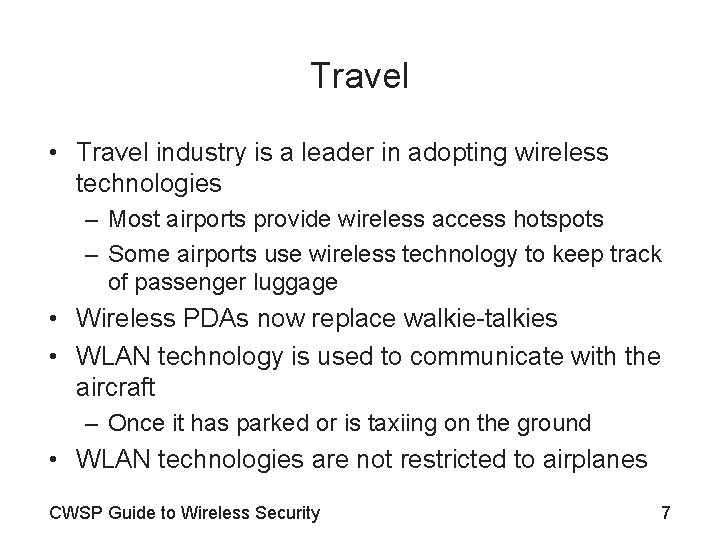 Travel • Travel industry is a leader in adopting wireless technologies – Most airports
