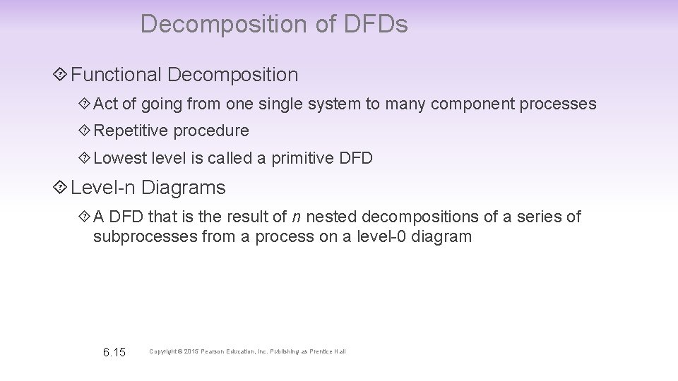 Decomposition of DFDs Functional Decomposition Act of going from one single system to many