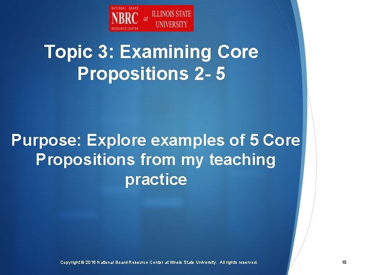 Topic 3: Examining Core Propositions 2 - 5 Purpose: Explore examples of 5 Core