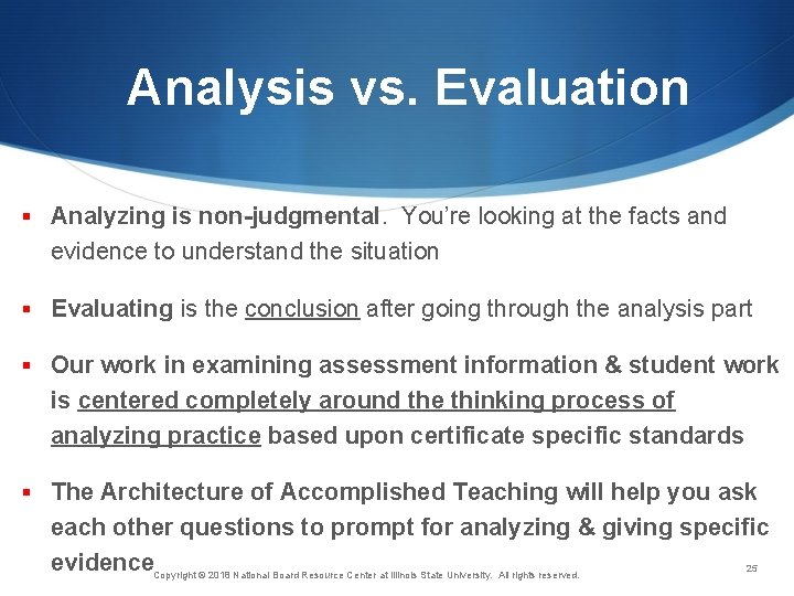 Analysis vs. Evaluation § Analyzing is non-judgmental. You’re looking at the facts and evidence