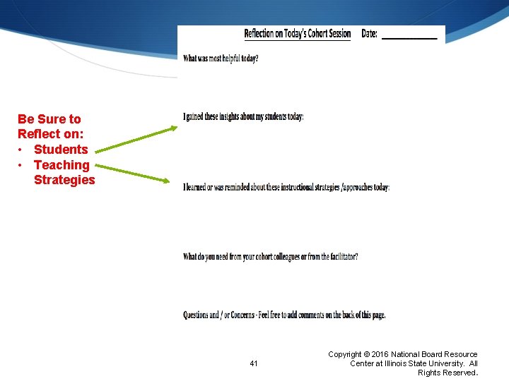 Be Sure to Reflect on: • Students • Teaching Strategies 41 Copyright © 2016