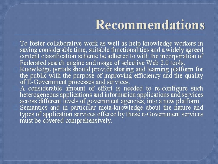 Recommendations � � To foster collaborative work as well as help knowledge workers in