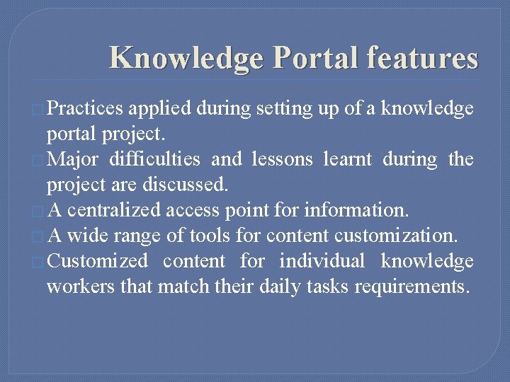 Knowledge Portal features � Practices applied during setting up of a knowledge portal project.