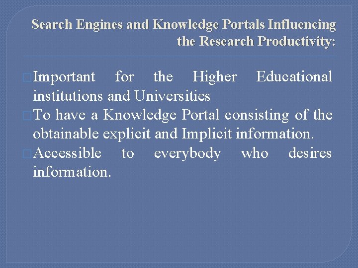 Search Engines and Knowledge Portals Influencing the Research Productivity: �Important for the Higher Educational