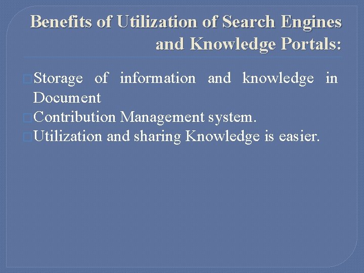 Benefits of Utilization of Search Engines and Knowledge Portals: �Storage of information and knowledge