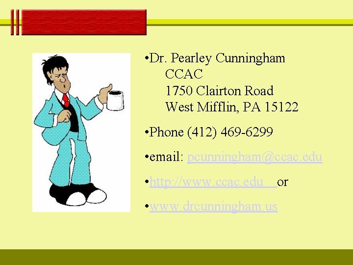  • Dr. Pearley Cunningham CCAC 1750 Clairton Road West Mifflin, PA 15122 •