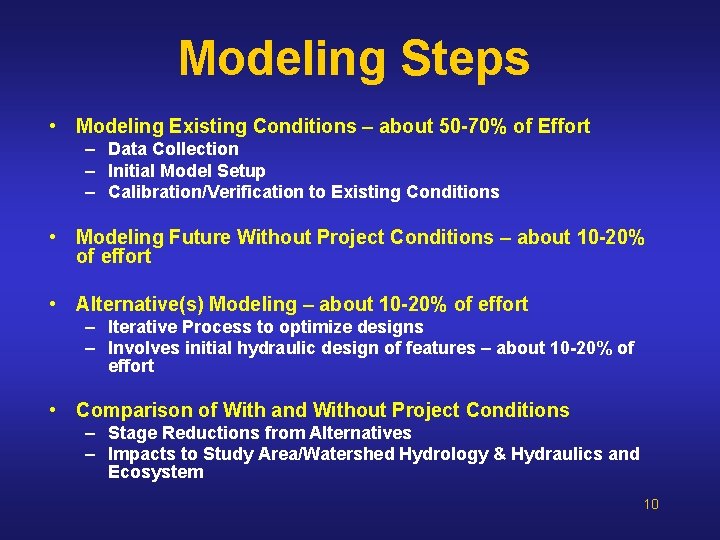 Modeling Steps • Modeling Existing Conditions – about 50 -70% of Effort – Data Modeling Steps • Modeling Existing Conditions – about 50 -70% of Effort – Data