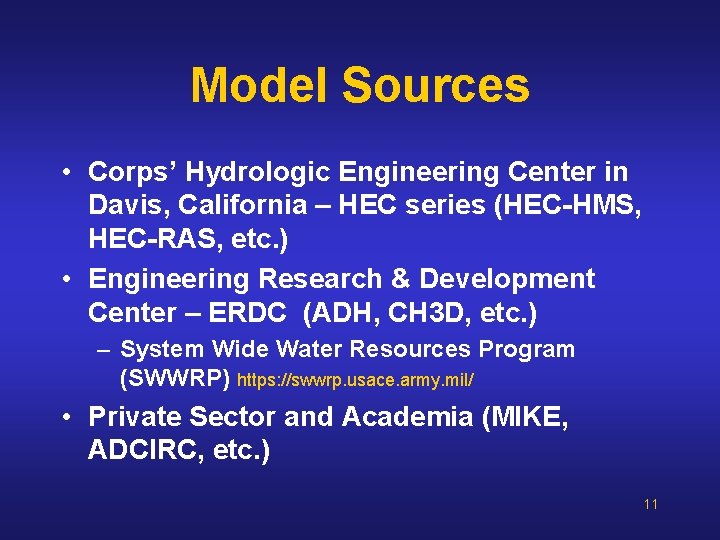 Model Sources • Corps’ Hydrologic Engineering Center in Davis, California – HEC series (HEC-HMS, Model Sources • Corps’ Hydrologic Engineering Center in Davis, California – HEC series (HEC-HMS,