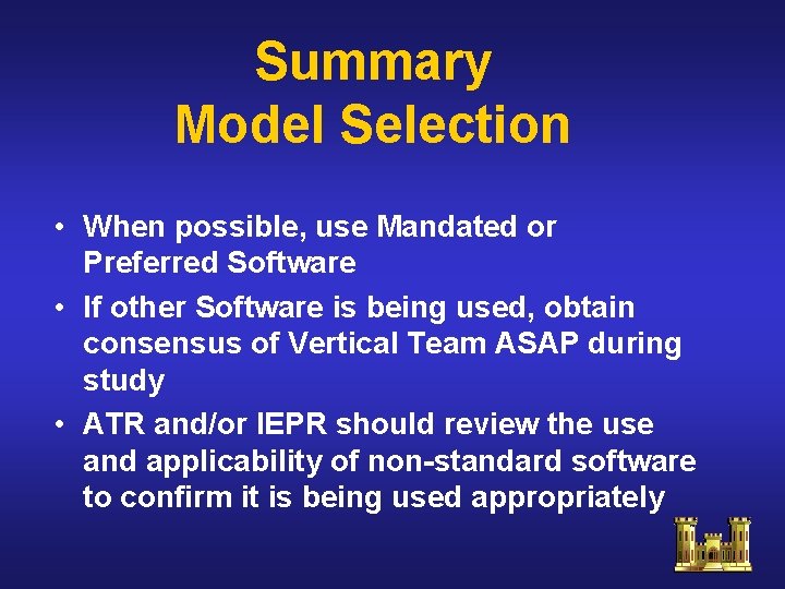 Summary Model Selection • When possible, use Mandated or Preferred Software • If other Summary Model Selection • When possible, use Mandated or Preferred Software • If other