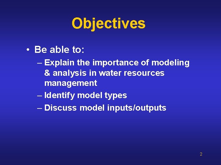 Objectives • Be able to: – Explain the importance of modeling & analysis in Objectives • Be able to: – Explain the importance of modeling & analysis in