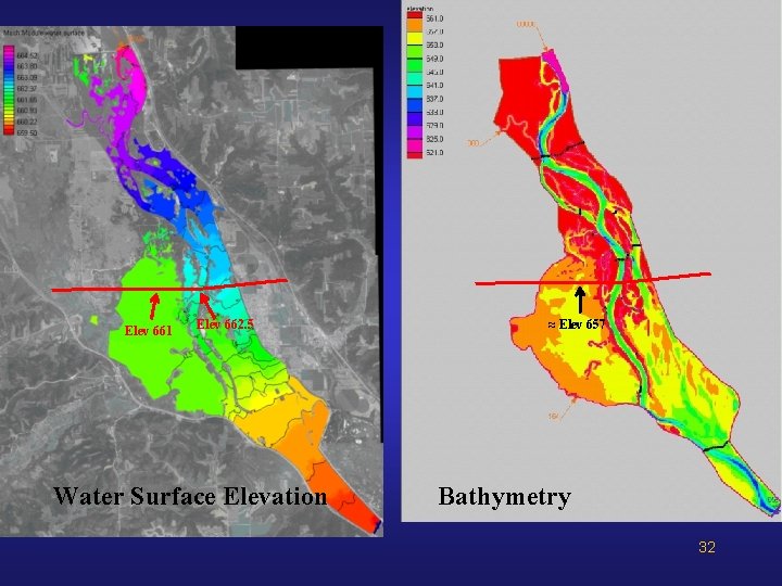 Elev 661 Elev 662. 5 Water Surface Elevation ≈ Elev 657 Bathymetry 32 Elev 661 Elev 662. 5 Water Surface Elevation ≈ Elev 657 Bathymetry 32