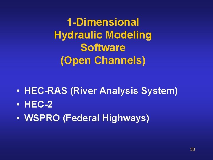 1 -Dimensional Hydraulic Modeling Software (Open Channels) • HEC-RAS (River Analysis System) • HEC-2 1 -Dimensional Hydraulic Modeling Software (Open Channels) • HEC-RAS (River Analysis System) • HEC-2