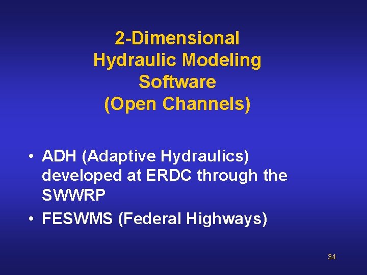 2 -Dimensional Hydraulic Modeling Software (Open Channels) • ADH (Adaptive Hydraulics) developed at ERDC 2 -Dimensional Hydraulic Modeling Software (Open Channels) • ADH (Adaptive Hydraulics) developed at ERDC