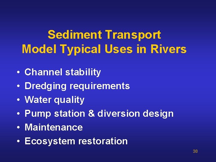 Sediment Transport Model Typical Uses in Rivers • • • Channel stability Dredging requirements Sediment Transport Model Typical Uses in Rivers • • • Channel stability Dredging requirements
