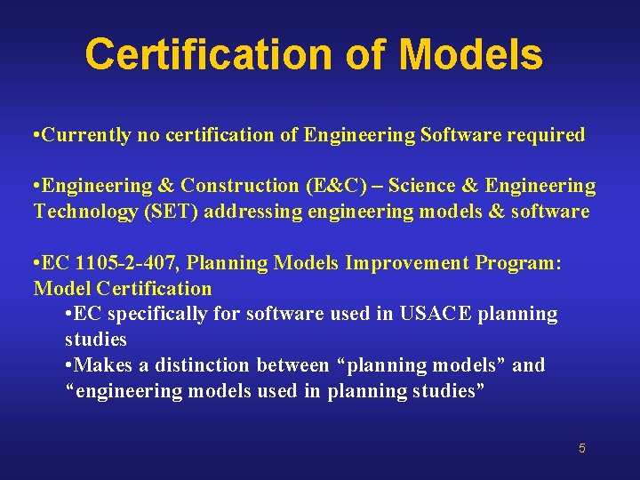 Certification of Models • Currently no certification of Engineering Software required • Engineering & Certification of Models • Currently no certification of Engineering Software required • Engineering &