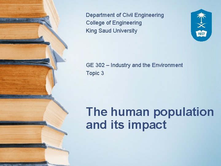 Department of Civil Engineering College of Engineering King Saud University GE 302 – Industry