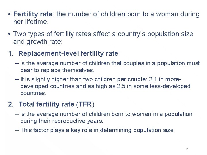  • Fertility rate: the number of children born to a woman during her