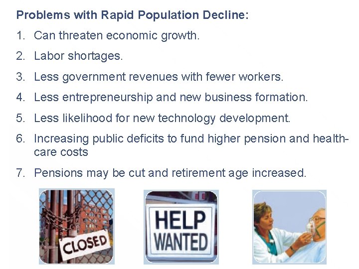 Problems with Rapid Population Decline: 1. Can threaten economic growth. 2. Labor shortages. 3.