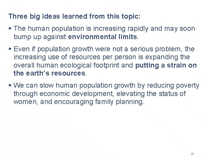 Three big ideas learned from this topic: § The human population is increasing rapidly