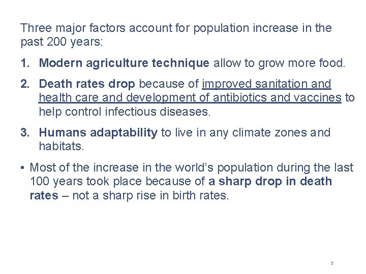Three major factors account for population increase in the past 200 years: 1. Modern