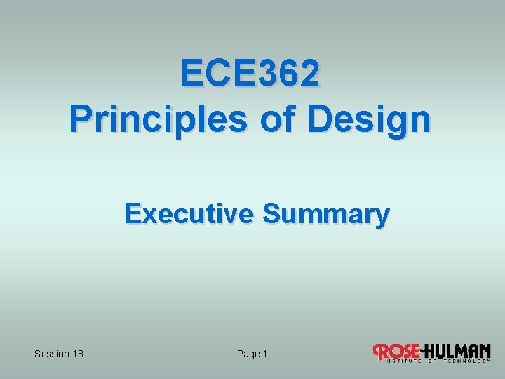 ECE 362 Principles of Design Executive Summary Session 18 Page 1 1 