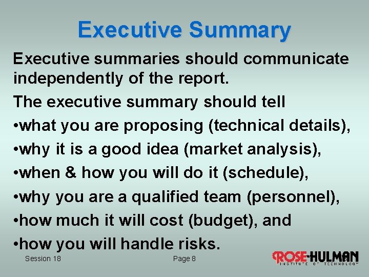 Executive Summary Executive summaries should communicate independently of the report. The executive summary should