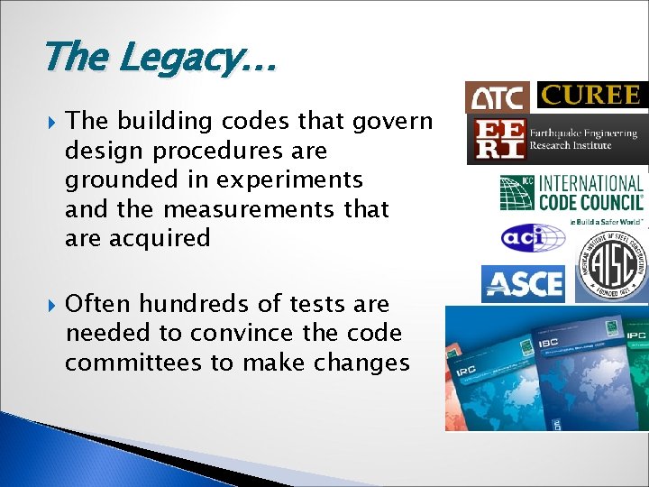 The Legacy… The building codes that govern design procedures are grounded in experiments and
