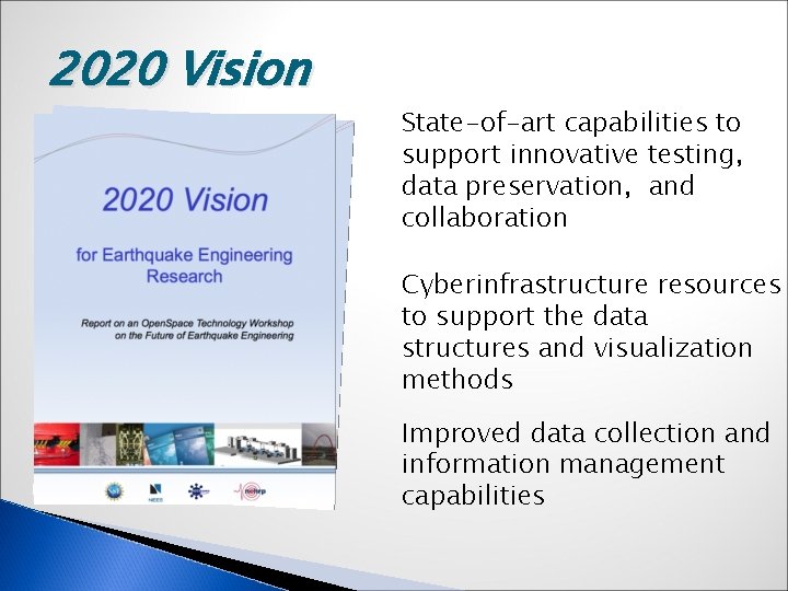 2020 Vision State-of-art capabilities to support innovative testing, data preservation, and collaboration Cyberinfrastructure resources