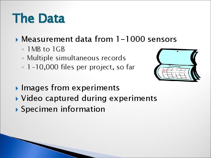 The Data Measurement data from 1 -1000 sensors ◦ 1 MB to 1 GB