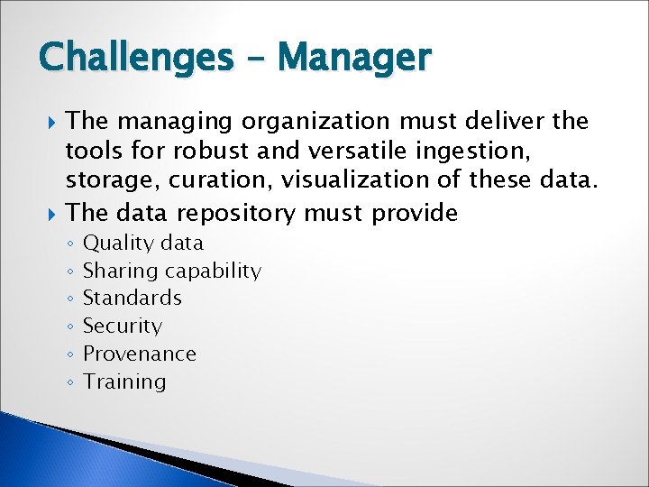 Challenges – Manager The managing organization must deliver the tools for robust and versatile