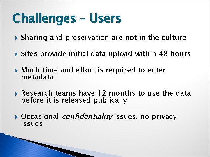 Challenges – Users Sharing and preservation are not in the culture Sites provide initial