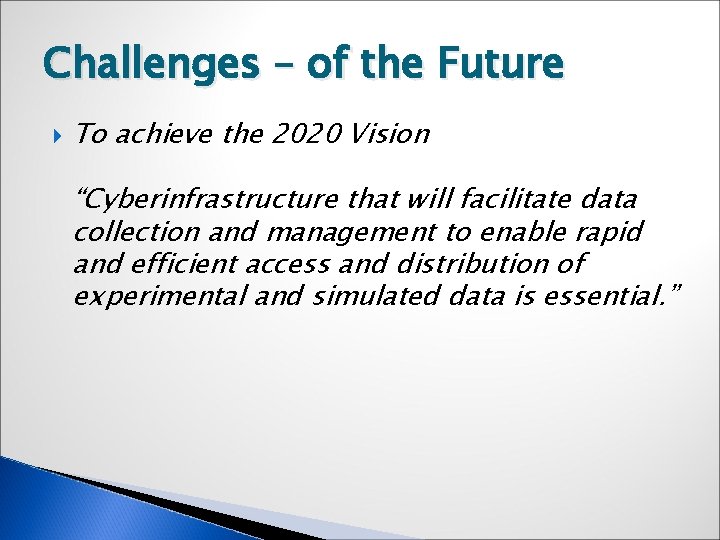 Challenges – of the Future To achieve the 2020 Vision “Cyberinfrastructure that will facilitate