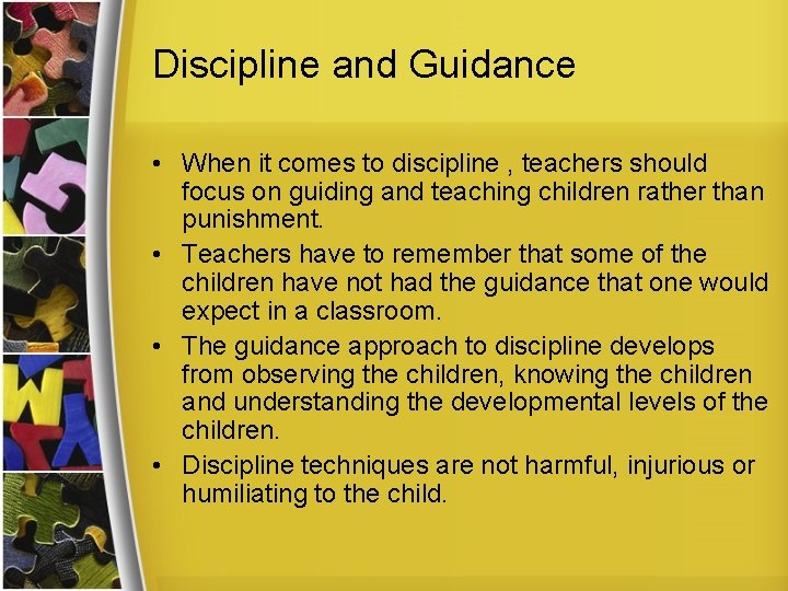 Discipline and Guidance • When it comes to discipline , teachers should focus on