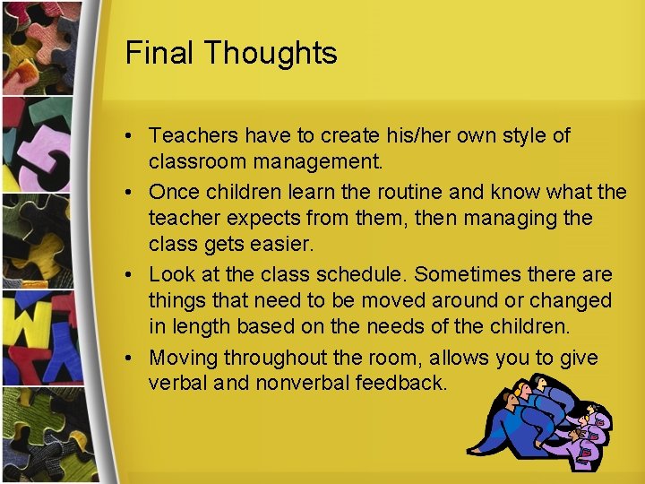 Final Thoughts • Teachers have to create his/her own style of classroom management. •