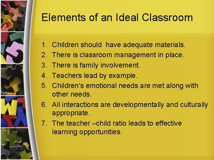 Elements of an Ideal Classroom 1. 2. 3. 4. 5. Children should have adequate