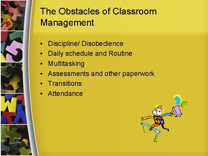 The Obstacles of Classroom Management • • • Discipline/ Disobedience Daily schedule and Routine