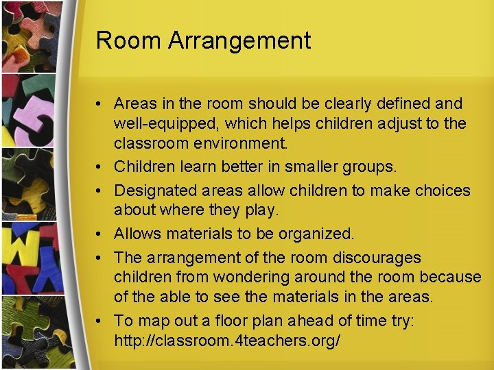 Room Arrangement • Areas in the room should be clearly defined and well-equipped, which
