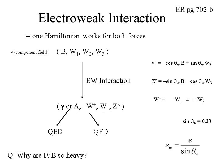 Electroweak Interaction ER pg 702 -b -- one Hamiltonian works for both forces 4