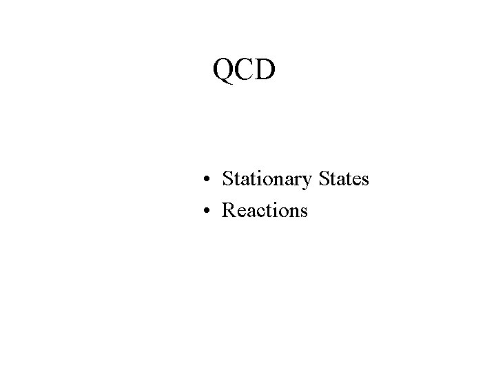 QCD • Stationary States • Reactions 