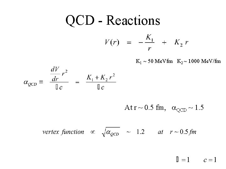 QCD - Reactions K 1 ~ 50 Me. Vfm K 2 ~ 1000 Me.